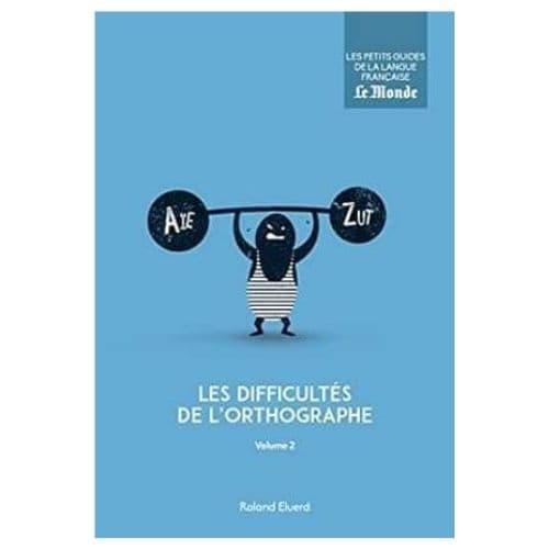 Les difficultes de l'orthographe, Vol. 2